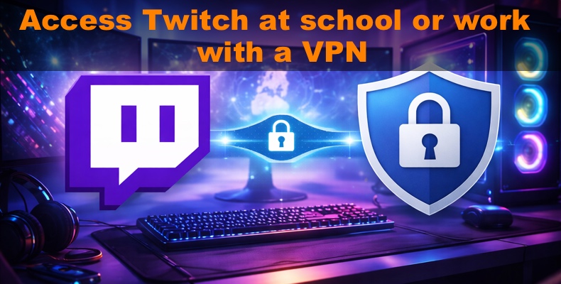Aceder ao Twitch na escola ou no trabalho com uma VPN