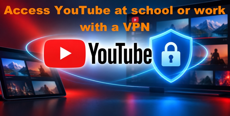 Aceder ao YouTube na escola ou no trabalho com uma VPN