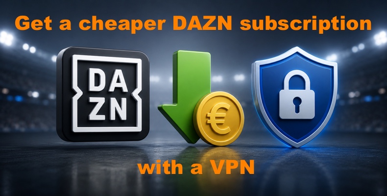 Obter uma subscrição DAZN mais barata com uma VPN