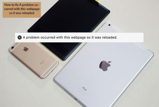 Como corrigir 'A Problem Occurred With This Webpage So It Was Reloaded'?