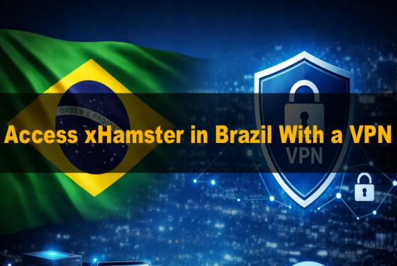 Como aceder ao xHamster no Brasil com uma VPN em 2026