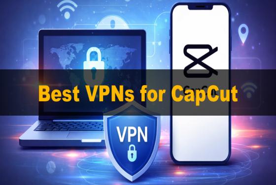 As melhores VPNs para o CapCut em 2026 | As 5 melhores opções