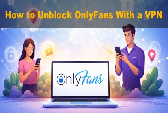 Melhores VPNs para OnlyFans: Como Desbloquear o OnlyFans
