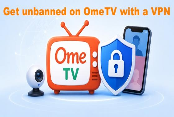 Como desbloquear o banimento no OmeTV em 2026 com uma VPN | Top 5 Escolhas